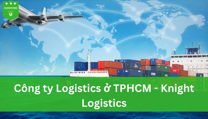 Công ty Logistics ở TPHCM – Knight Logistics