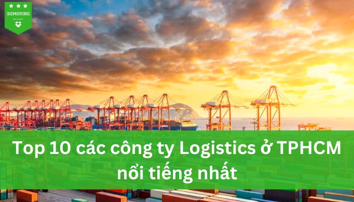 Top 10 các công ty Logistics ở TPHCM nổi tiếng nhất