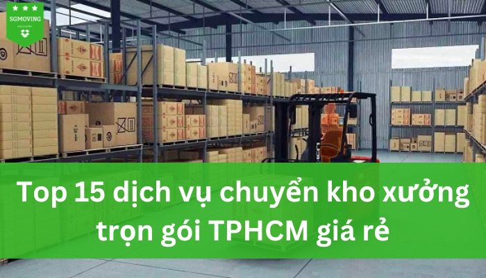 Top 15 công ty vận chuyển kho xưởng trọn gói TPHCM uy tín