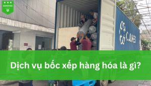 Dịch vụ bốc xếp hàng hóa là gì?