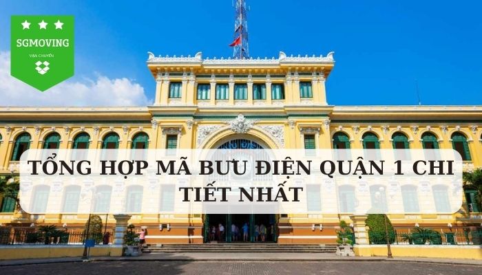 Tổng hợp mã bưu điện quận 1 đầy đủ và chi tiết nhất