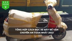 Tổng hợp cách bọc xe máy để vận chuyển an toàn nhất 2023