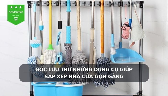 Góc lưu trữ dụng cụ sắp xếp nhà cửa trở nên gọn gàng