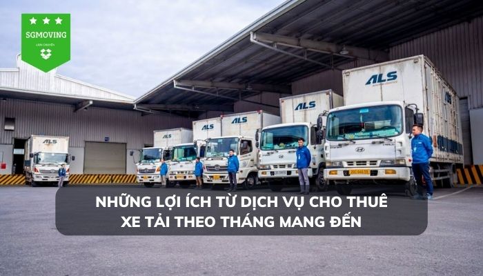 Những lợi ích từ dịch vụ thuê xe tải theo tháng