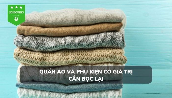 Quần áo và phụ kiện có giá trị cần được bọc lại