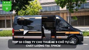 Top 10 công ty cho thuê xe 9 chỗ tự lái chất lượng tại TPHCM