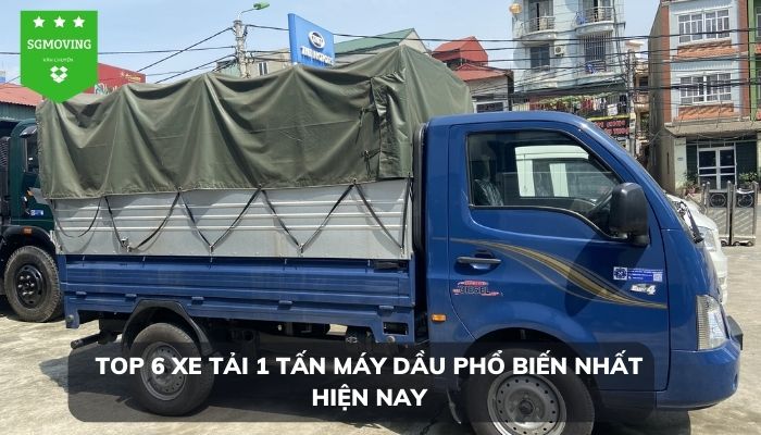 Danh sách 6 xe tải 1 tấn máy dầu phổ biến nhất hiện nay