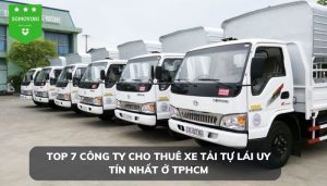 Top 7 công ty cho thuê xe tải tự lái uy tín nhất ở TPHCM