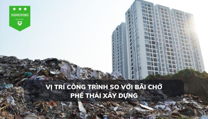 Vị trí công trình so với bãi chở phế thải xây dựng