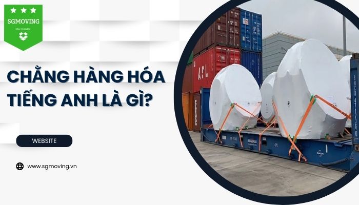 Giải đáp câu hỏi chằng hàng hoá tiếng Anh là gì