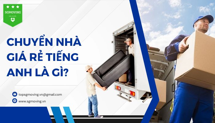 Giải đáp câu hỏi "chuyển nhà giá rẻ tiếng Anh là gì?"