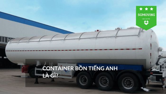 Giải đáp câu hỏi "Container bồn tiếng Anh là gì"