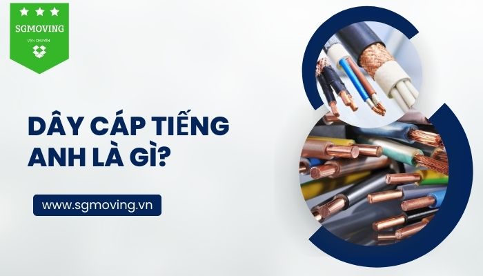 Giải đáp câu hỏi dây cáp tiếng Anh là gì?