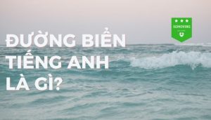 Giải đáp câu hỏi "Đường biển tiếng Anh là gì"