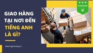 Giải đáp câu hỏi giao hàng tại nơi đến tiếng Anh là gì?