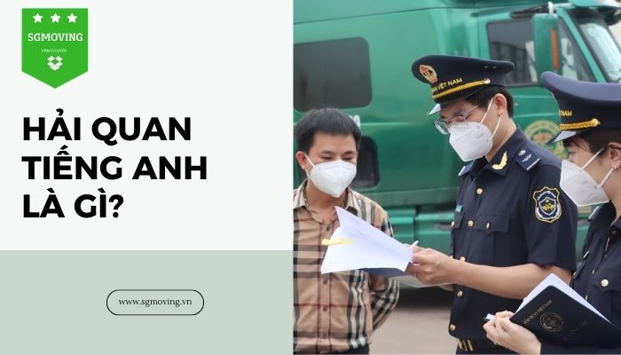 Giải đáp câu hỏi "Hải quan tiếng Anh là gì"