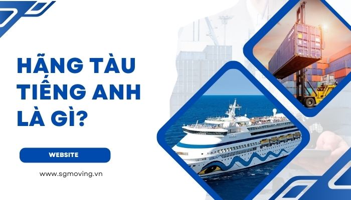 Giải đáp câu hỏi hãng tàu tiếng Anh là gì