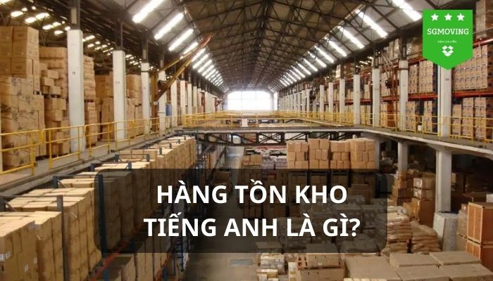 Giải đáp câu hỏi "Hàng tồn kho tiếng Anh là gì?"