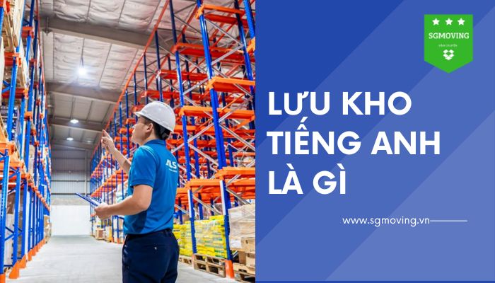 Giải đáp câu hỏi "Lưu kho tiếng Anh là gì"