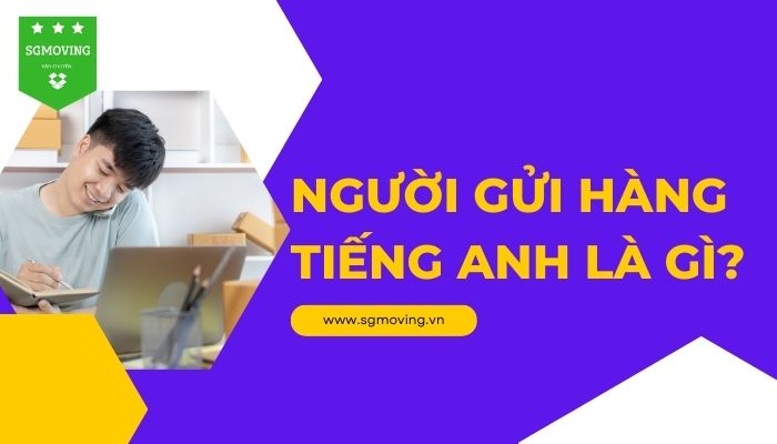 Giải đáp câu hỏi người gửi hàng tiếng Anh là gì