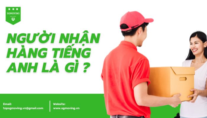 Giải đáp câu hỏi người nhận hàng tiếng Anh là gì