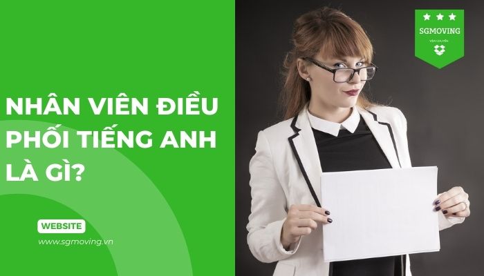 Giải đáp câu hỏi "Nhân viên điều phối tiếng Anh là gì?"