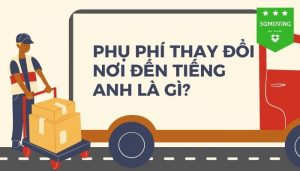 Giải đáp câu hỏi "Phụ phí thay đổi nơi đến tiếng Anh là gì"