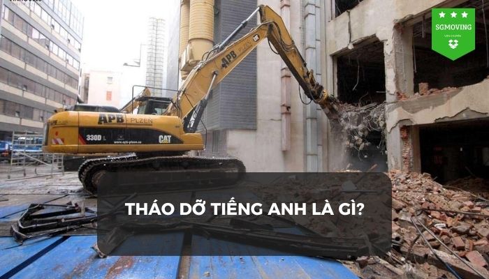 Giải đáp câu hỏi "Tháo dỡ tiếng Anh là gì?"