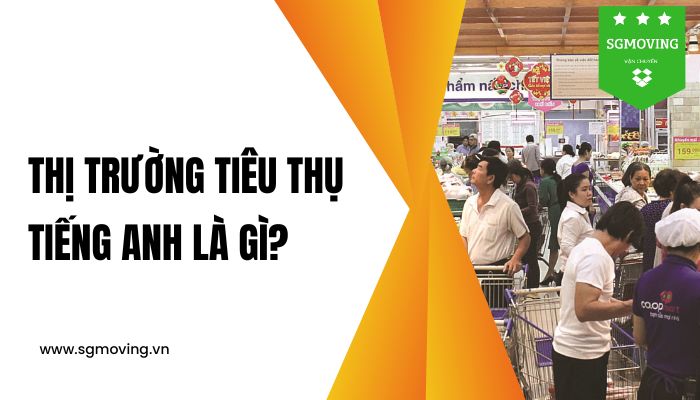 Giải đáp câu hỏi "thị trường tiêu thụ tiếng Anh là gì?"