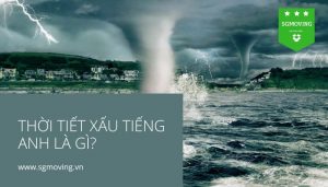 Giải đáp câu hỏi thời tiết xấu tiếng Anh là gì?