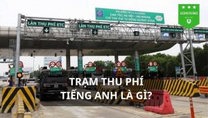 Giải đáp câu hỏi "trạm thu phí tiếng Anh là gì"