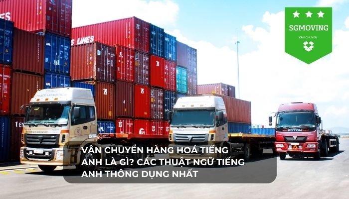 Giải đáp vận chuyển hàng hoá tiếng Anh là gì