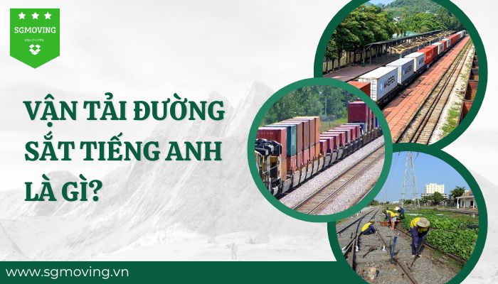 Giải đáp câu hỏi vận tải đường sắt tiếng Anh là gì