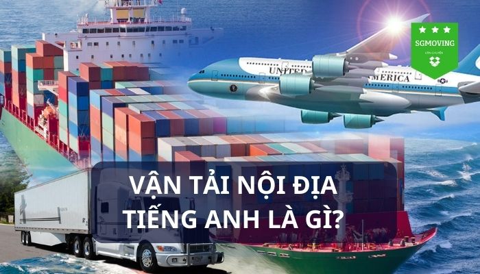 Giải đáp câu hỏi "Vận tải nội địa tiếng Anh là gì"