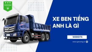 Giải đáp thắc mắc xe ben tiếng Anh là gì