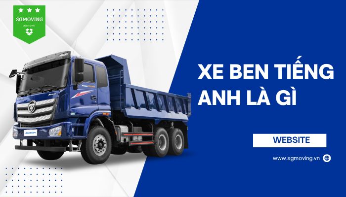 Giải đáp thắc mắc xe ben tiếng Anh là gì