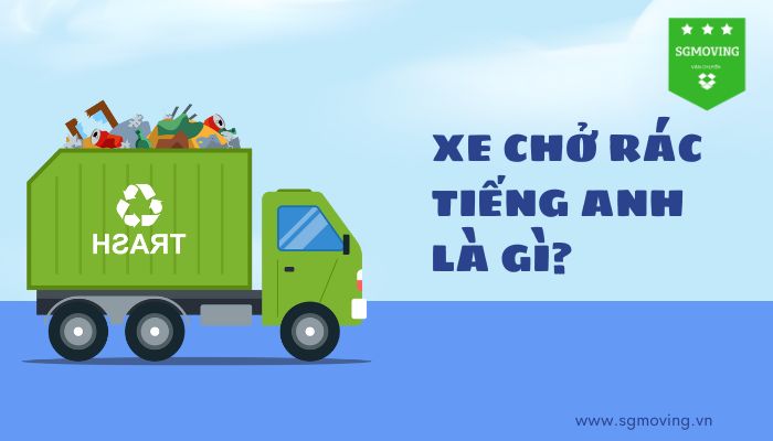 Giải đáp câu hỏi "xe chở rác tiếng Anh là gì?"