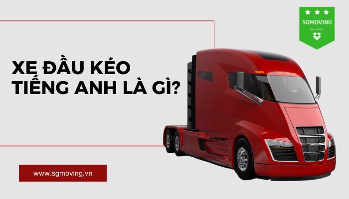 Giải đáp câu hỏi "Xe đầu kéo tiếng Anh là gì?"