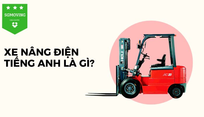 Giải đáp câu hỏi "Xe nâng điện tiếng Anh là gì"