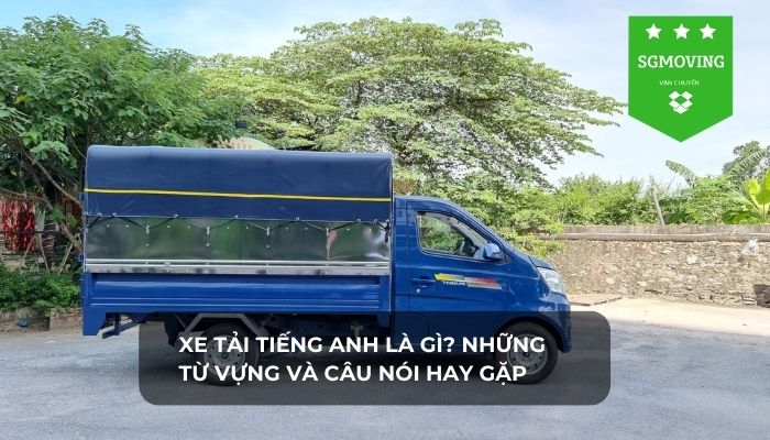 Tìm hiểu xe tải tiếng Anh là gì?