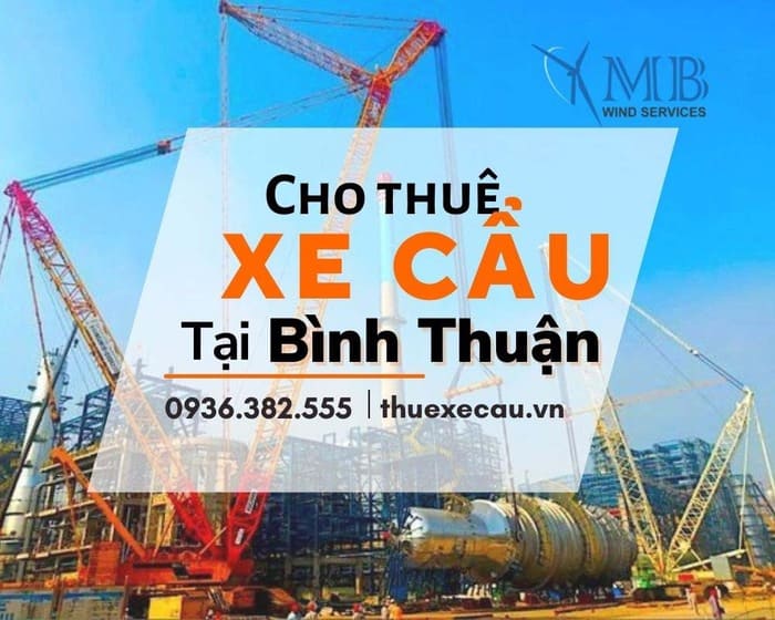 Đơn vị MBWIND cung cấp xe cẩu cho thuê uy tín ở Bình Thuận