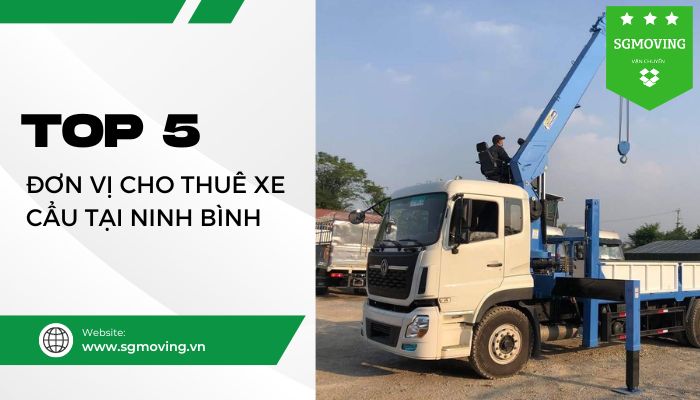 Top 5 đơn cho thuê xe cẩu tại Ninh Bình được khách hàng tin dùng